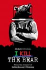 I Kill The Bear poster