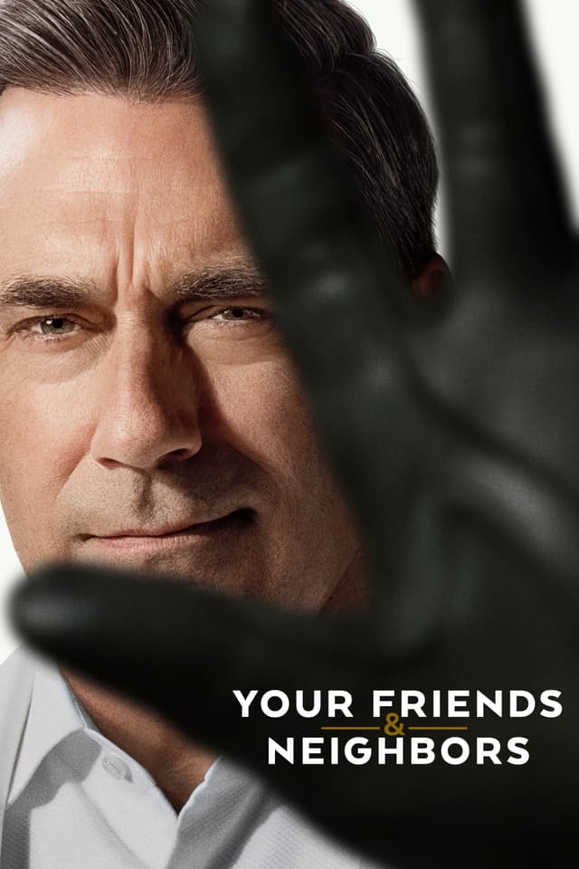 Your Friends & Neighbors poster